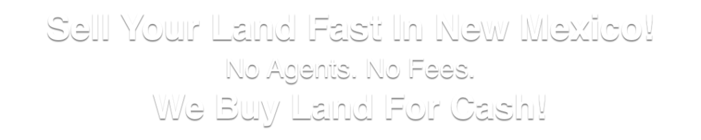 we buy land for cash New Mexico