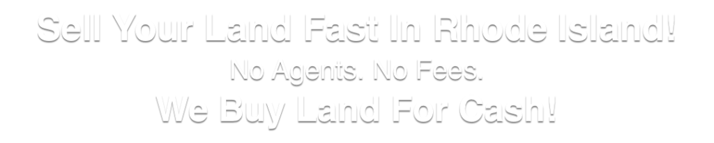 we buy land for cash Rhode Island