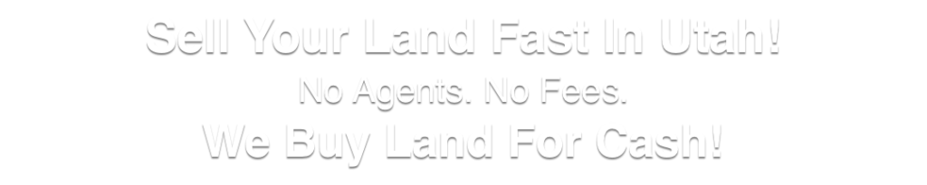 we buy land for cash Utah