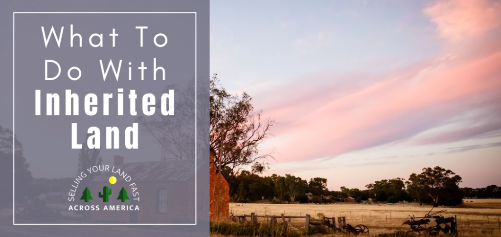 what to do with inherited land