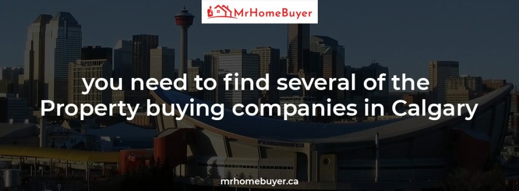 You need to Find several Of the property Buying companies in Calgary | sell my home fast for cash