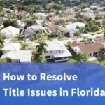 How to Resolve Title Issues in Florida