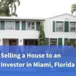 Selling a House to an Investor in Miami, Florida