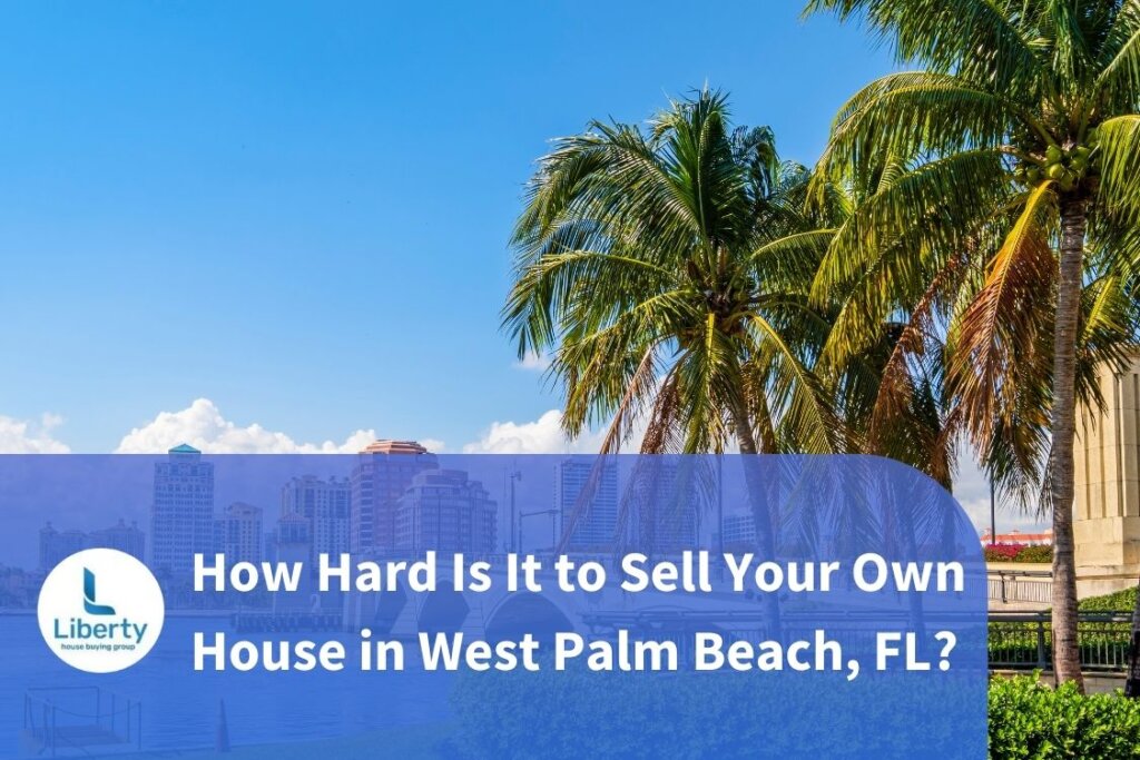 Is it hard to sell a house in west Palm Beach