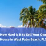 Is it hard to sell a house in west Palm Beach