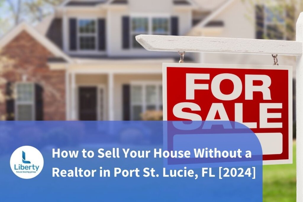How to Sell Your House Without a Realtor in Port St. Lucie, FL [2024]