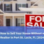 How to Sell Your House Without a Realtor in Port St. Lucie, FL [2024]