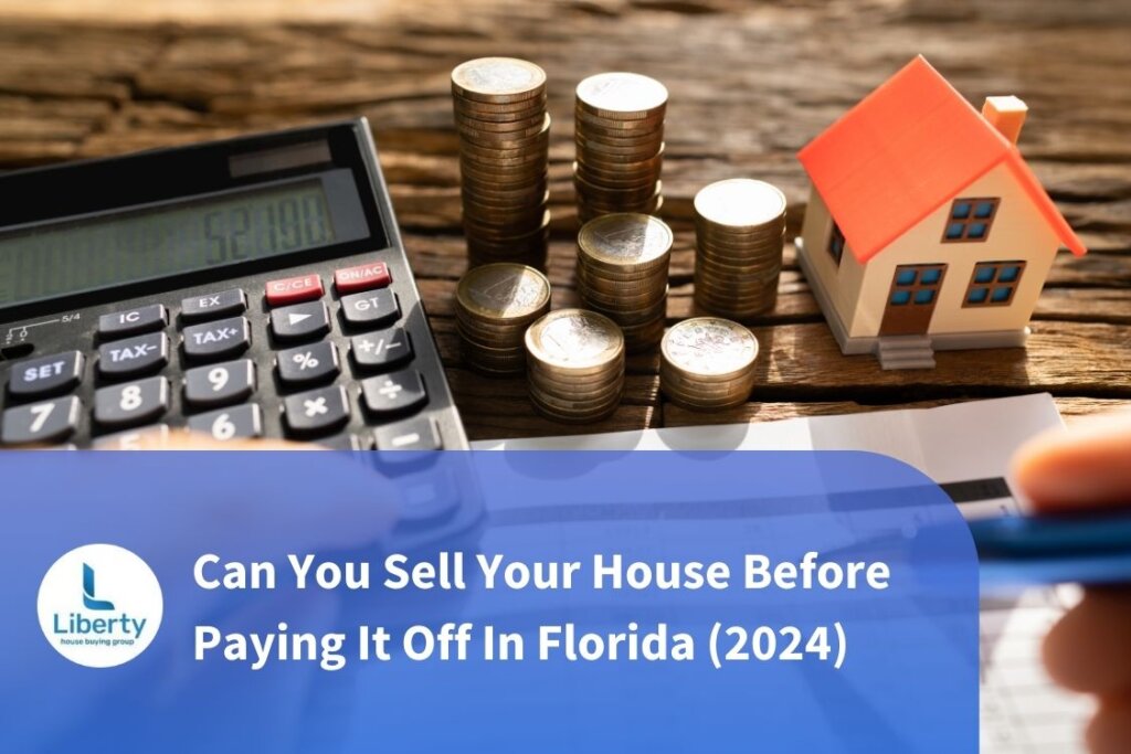 Can You Sell Your House Before Paying It Off In Florida (2024)