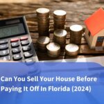 Can You Sell Your House Before Paying It Off In Florida (2024)