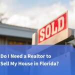 Do I Need a Realtor to Sell My House in Florida