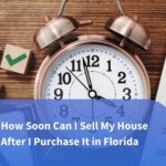 How Soon Can I Sell My House After I Purchase It in Florida in 2024