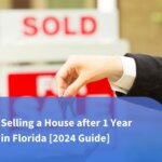 Selling a House after 1 Year in Florida [2024 Guide]