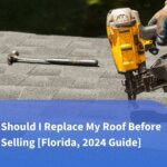 Should I Replace My Roof Before Selling [Florida]