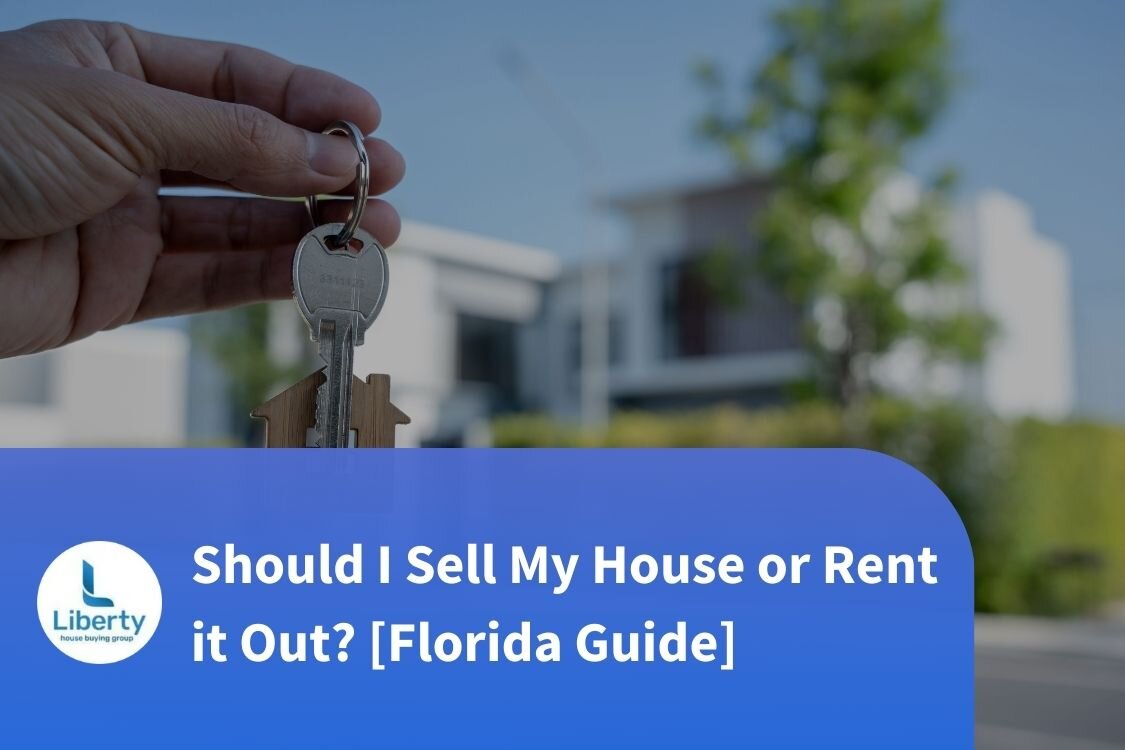 Should I Sell My House Or Rent It Out Florida Guide Liberty House 