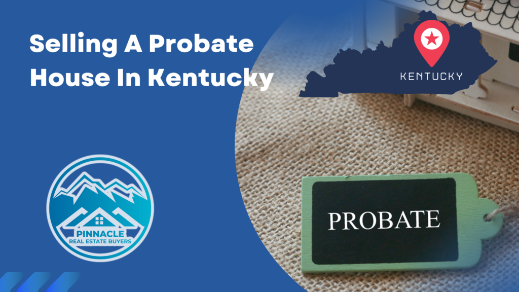 Selling A House in Probate in Kentucky