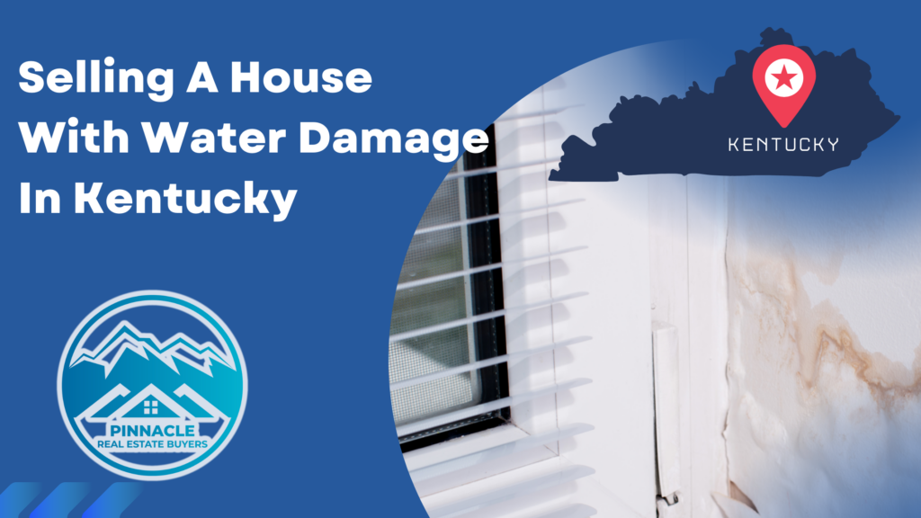 Selling A House with water damage In Kentucky