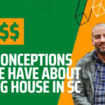 3 Misconceptions People Have About Selling Their House in South Carolina
