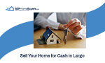 4 Reasons to Sell Your Home for Cash in Largo