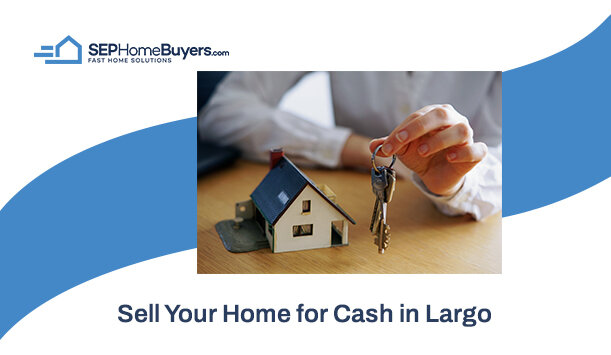 4 Reasons to Sell Your Home for Cash in Largo