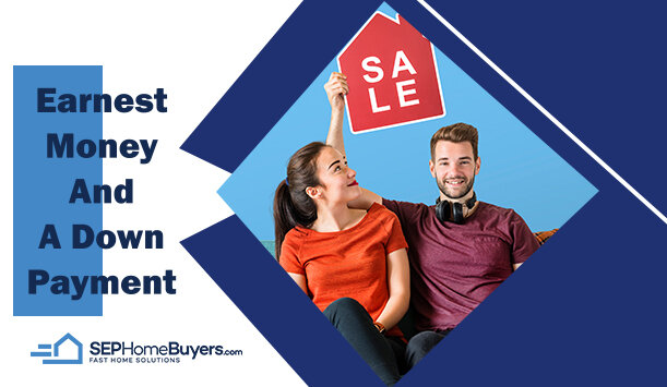 Earnest Money And A Down Payment