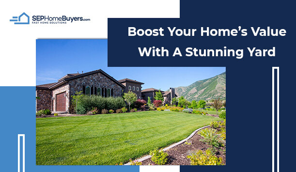 How To Transform Your Yard Into A Valuable Asset