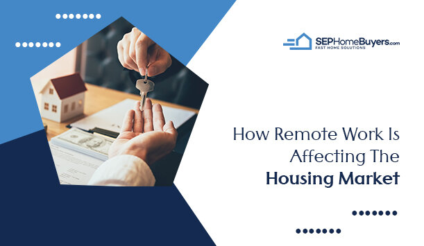 How The Rise Of Remote Work Is Affecting The Housing Market