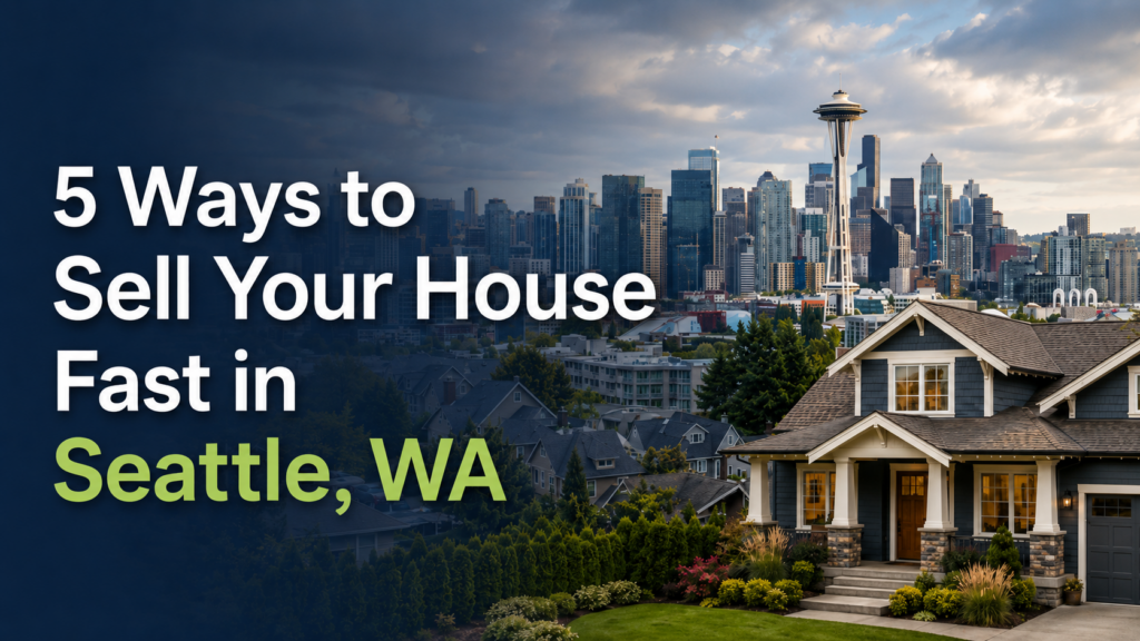Seattle skyline with a residential house and the title 5 Ways to Sell Your House Fast in Seattle, WA