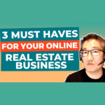3 MUST HAVES FOR YOUR ONLINE REAL ESTATE BUSINESS