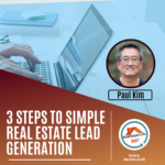 3 Steps To Simple Real Estate Lead Generation