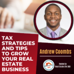 Andrew Coombs - Tax Strategies and Tips to Grow Your Real Estate Business