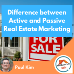 Difference between Active and Passive Real Estate Marketing
