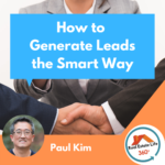How to Generate Real Estate Leads the Smart Way