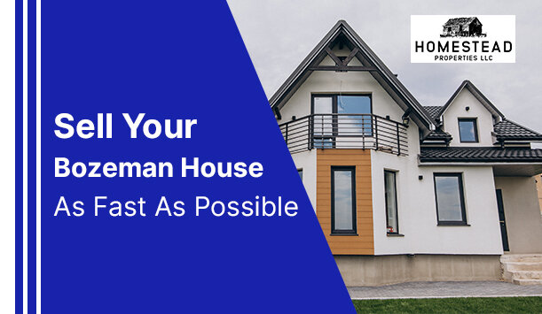 3 Simple Steps That’ll Help You Sell Your Bozeman House As Fast As Possible