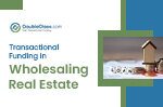Transactional Funding In Real Estate Wholesaling