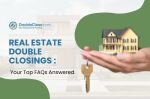 Real Estate Double Closings FAQ