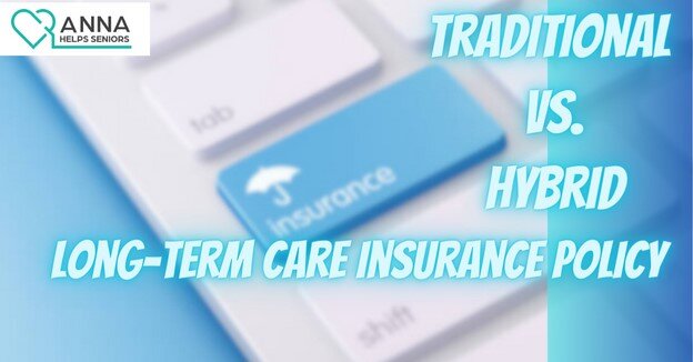 Traditional vs. hybrid long-term care insurance policy.
