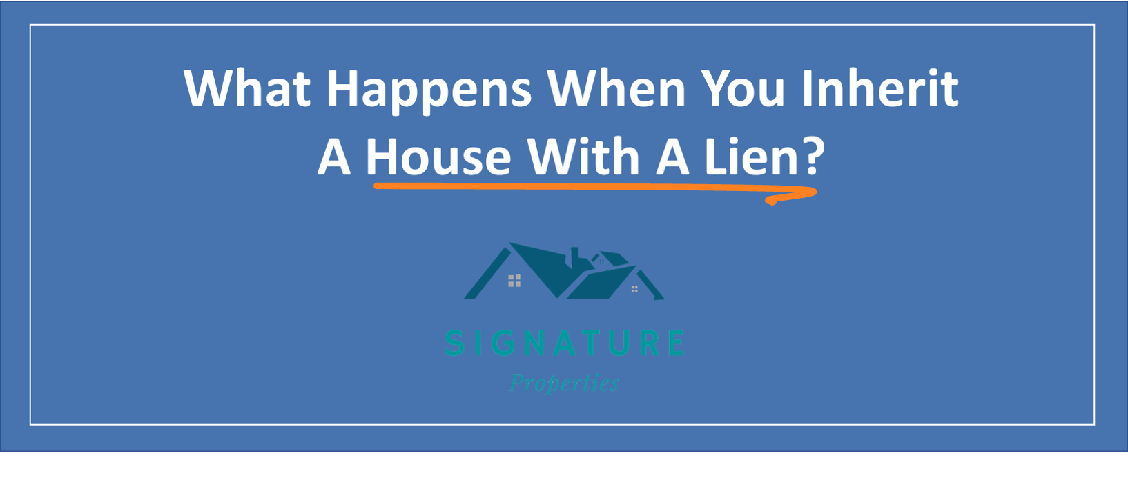 What Happens If You Inherit a House With a Lien?