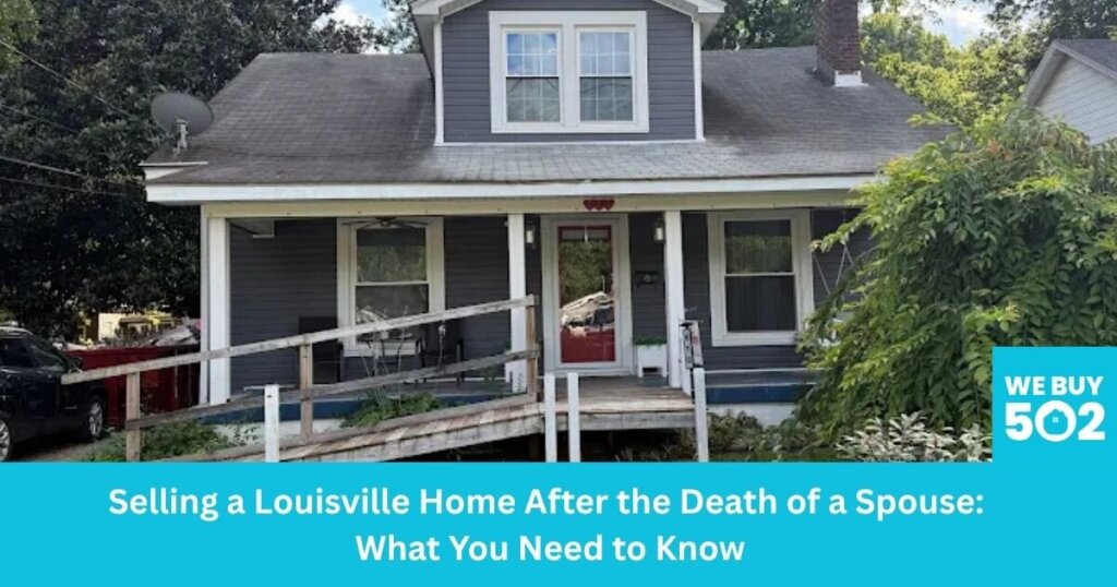 Home needing to be sold after the death of a spouse in Louisville