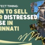 When to Sell Your Distressed House in Cincinnati