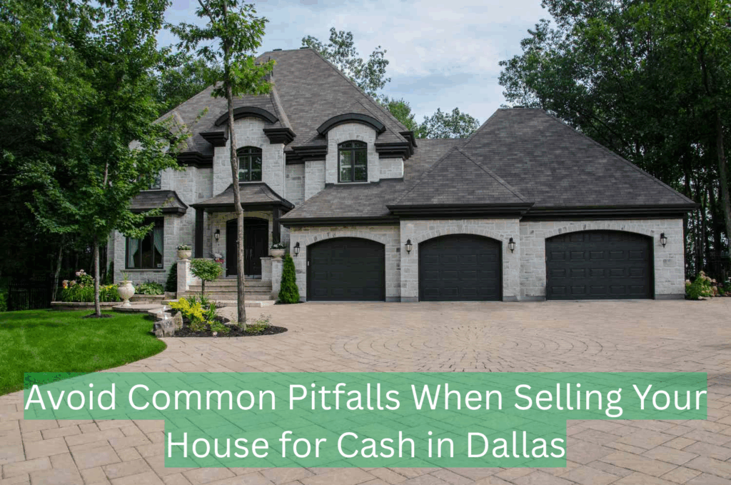 Avoid Common Pitfalls When Selling Your House for Cash in Dallas