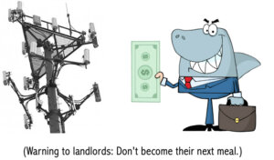 Avoid the cell tower lease buyout sharks. These are fake cell tower lease consultant firms pretending to want to help you and who are really trying to buy your cell tower rental income.