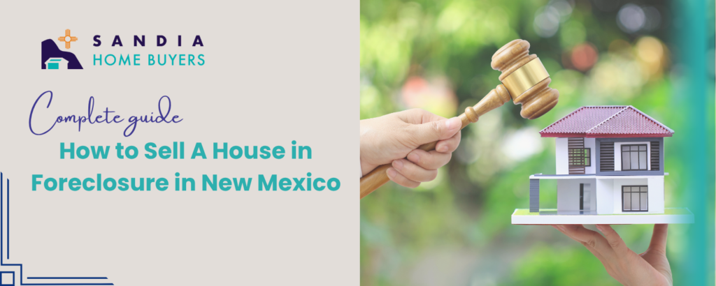 How to Sell a house in Foreclosure in New Mexico