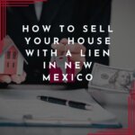 How to sell a house with a lien in new mexico