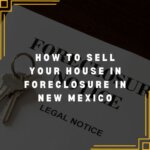 How to Sell your House in foreclosure in NM