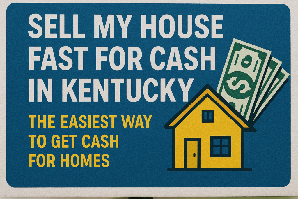 Sell My House Fast for Cash in Kentucky