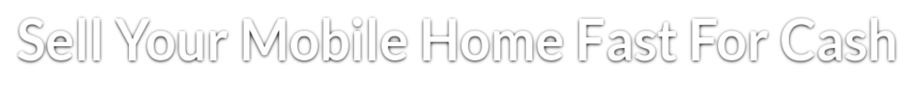 Sell My Mobile Home Fast 