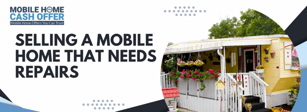 Selling a Mobile Home That Needs Repairs