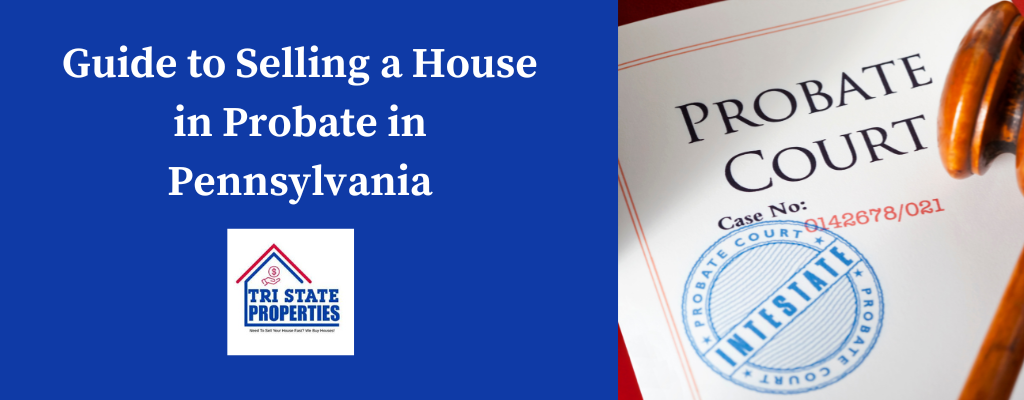 we buy houses in probate in Philadelphia Pennsylvania