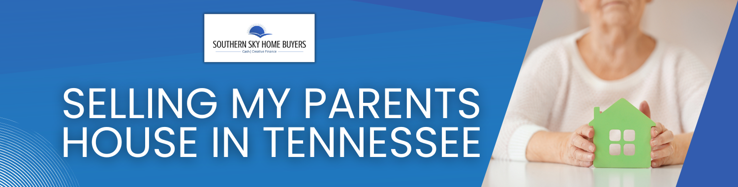 Sell Your Parents House In Tennessee