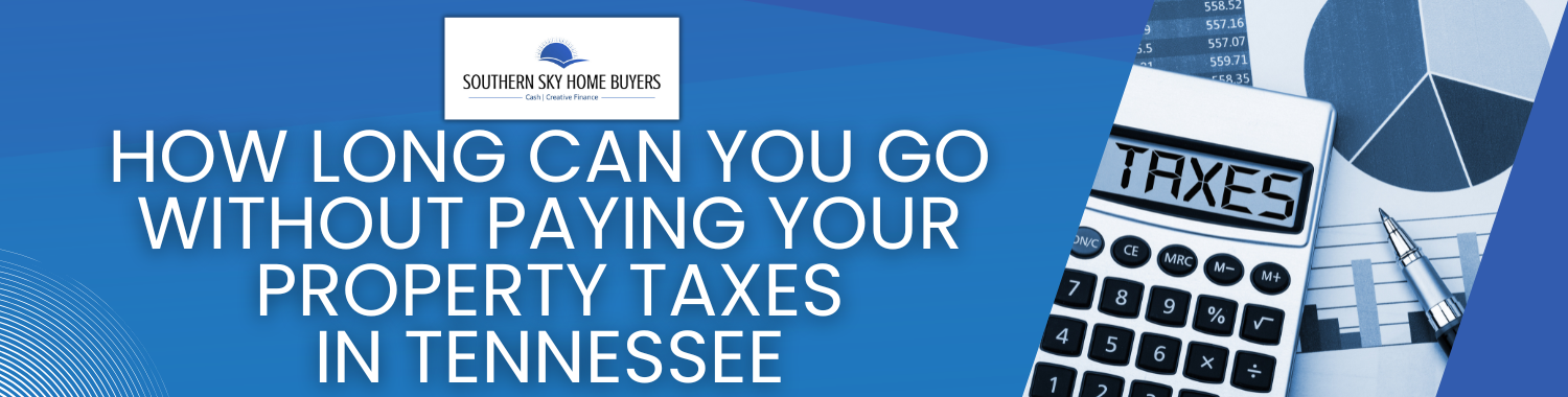 How Long Can You Go Without Paying Your Property Taxes In Tennessee banner Texas